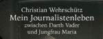 Buchtipp: Christian Wehrschütz - Mein Journalistenleben zwischen Darth Vader und Jungfrau Maria